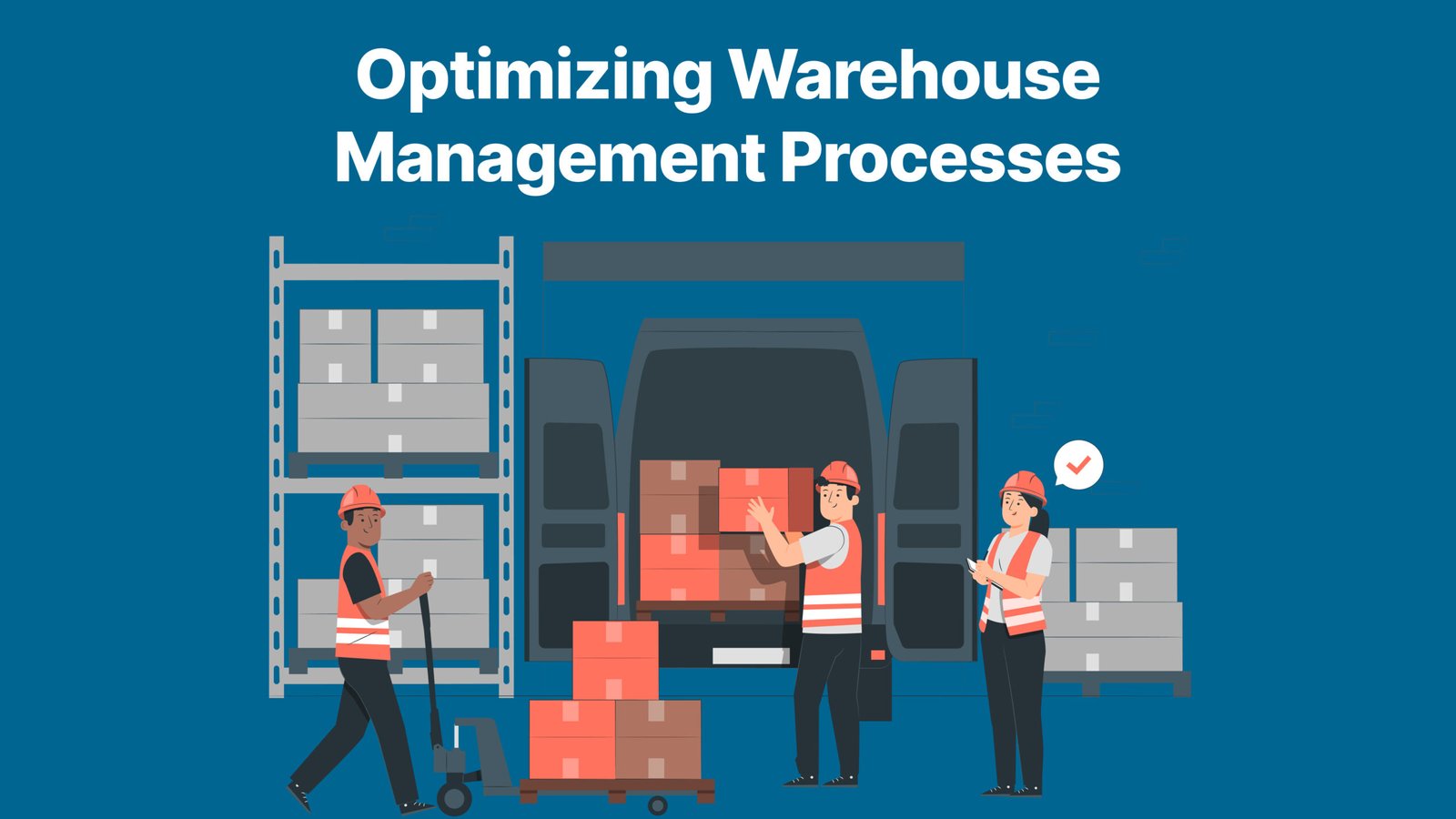 Optimizing Warehouse Management Processes for Efficiency and Productivity